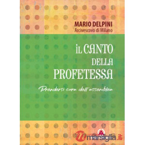 Canto della profetessa. Prendersi cura dell'assemblea (Il)