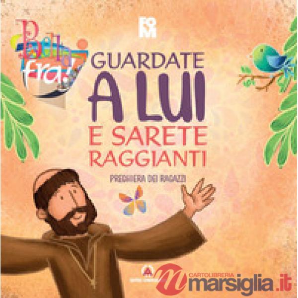 Guardate a lui e sarete raggianti. Preghiera dei ragazzi. Oratorio estivo 2026