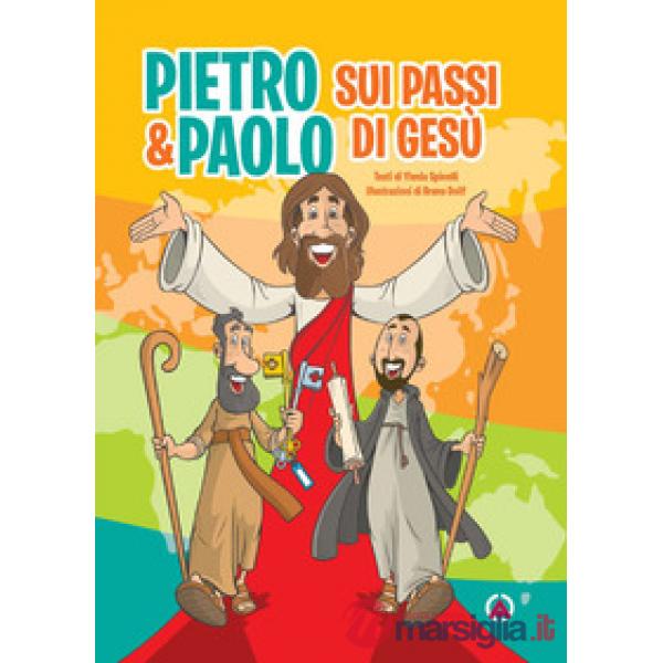 Pietro e Paolo. Sui passi di Gesù