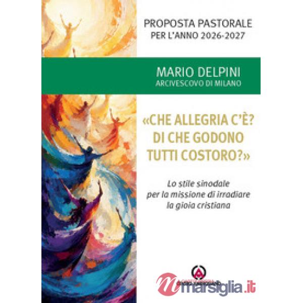 «Che allegria c'è? Di che godono tutti costoro?». Proposta pastorale per l'anno 2026-2027