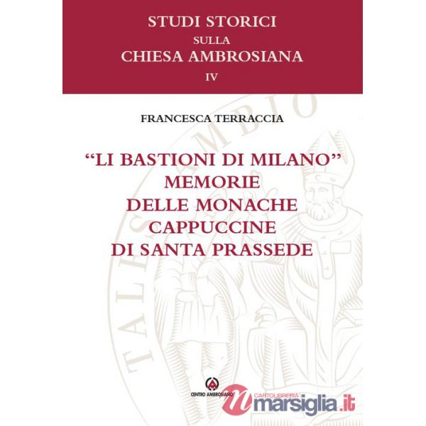 Bastioni di Milano». Memorie delle monache cappuccine di santa Prassede («Li)