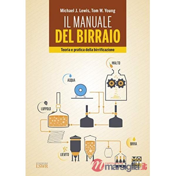 Il manuale del birraio. Teoria e pratica della birrificazione