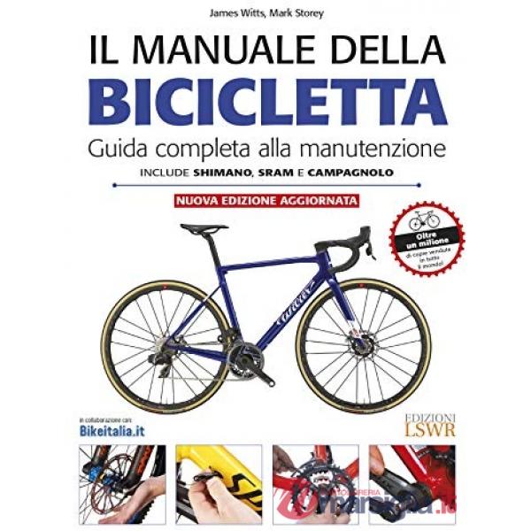 Il manuale della bicicletta. Guida completa alla manutenzione