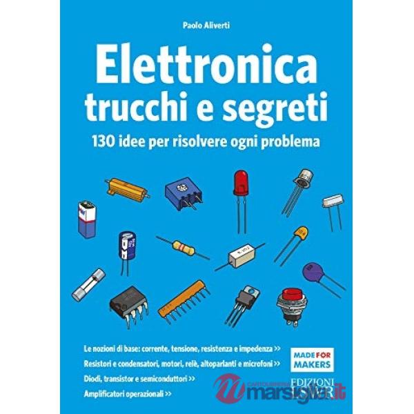 Elettronica trucchi e segreti. 130 idee per risolvere ogni problema
