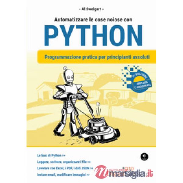 Automatizzare le cose noiose con Python. Programmazione pratica per principianti assoluti