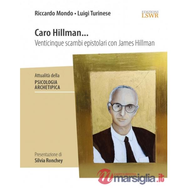 Caro Hillman... Venticinque scambi epistolari con James Hillman