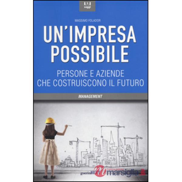 Impresa possibile. Persone e aziende che costruiscono il futuro (Un')