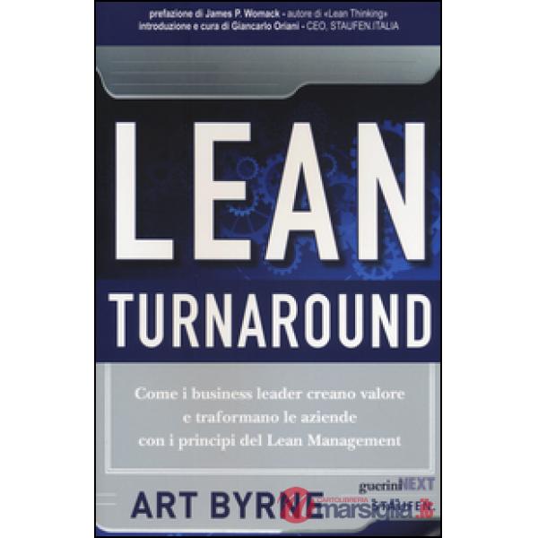 Lean Turnaround. Come i business leader creano valore e trasformano le aziende con i principi del lean management