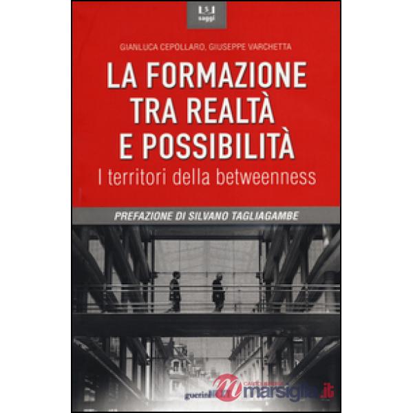 Formazione tra realtà e possibilità. I territori della betweenness (La)
