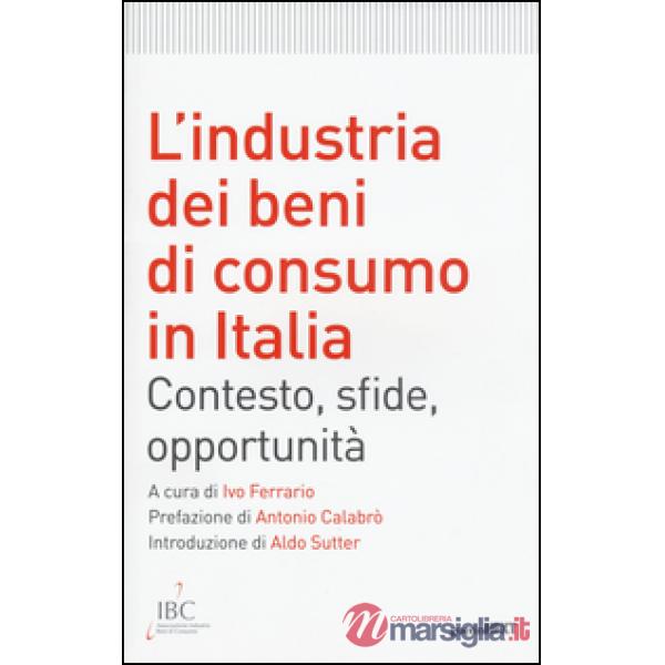 Industria dei beni di consumo in Italia. Contesto, sfide, opportunità (L')