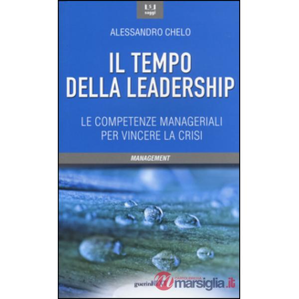 Tempo della leadership. Le competenze manageriali per vincere la crisi (Il)