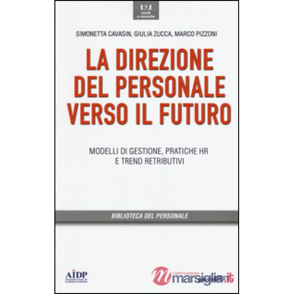 Direzione del personale verso il futuro. Modelli di gestione, pratiche HR e trend distributivi