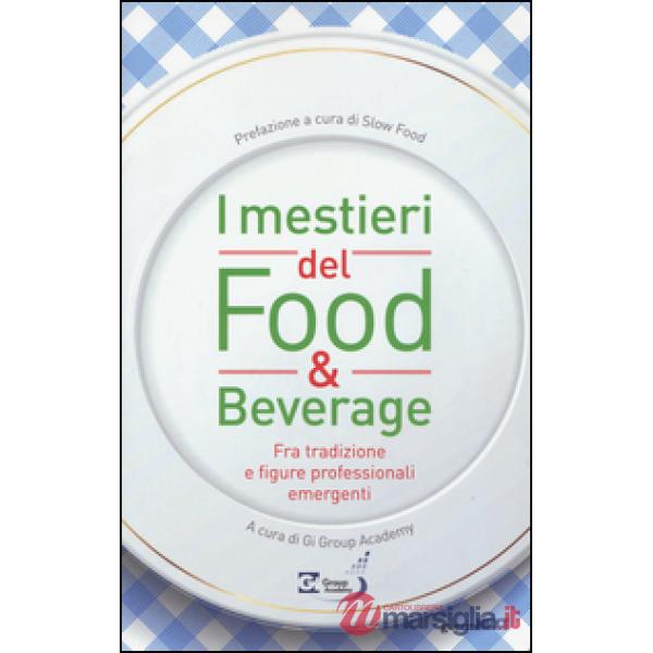 Mestieri del food & beverage. Fra tradizione e figure professionali emergenti (I)