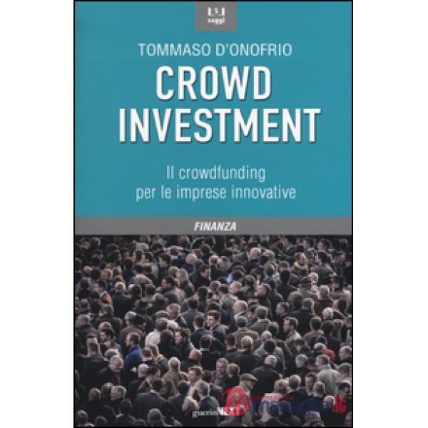 Crowd investment. Il crowdfunding per le imprese innovative