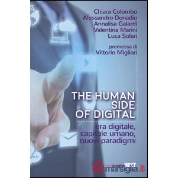 Human side of digital. Era digitale, capitale umano, nuovi paradigmi (The)