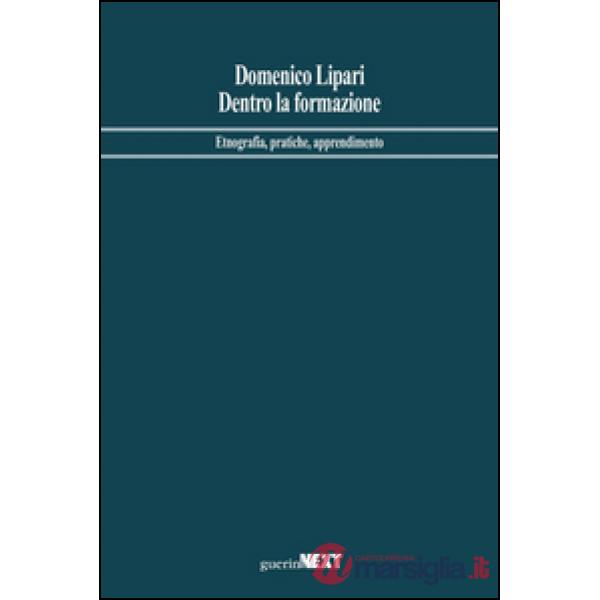 Dentro la formazione. Etnografia, pratiche, apprendimento