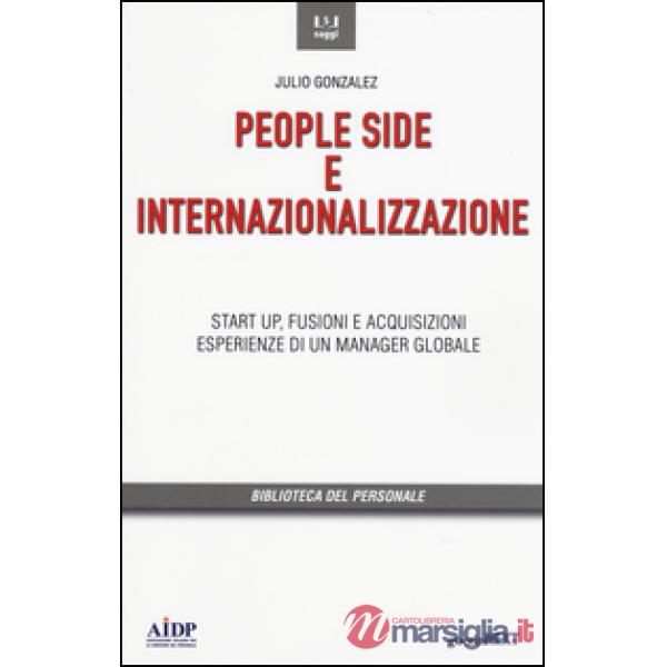 People side e internalizzazione. Start up, fusioni e acquisizioni, esperienze di un manager globale