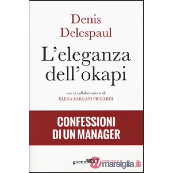 Eleganza dell'okapi. Confessioni di un manager (L')