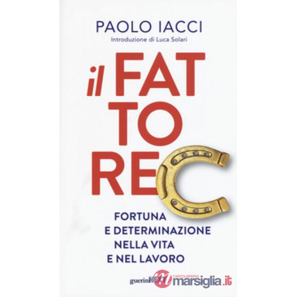 Fattore C. Fortuna e determinazione nella vita e nel lavoro (Il)