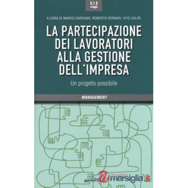 Partecipazione dei lavoratori alla gestione dell'impresa. Un progetto possibile (La)