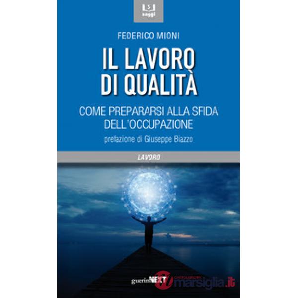 Lavoro di qualità. Come prepararsi alla sfida dell'occupazione (Il)
