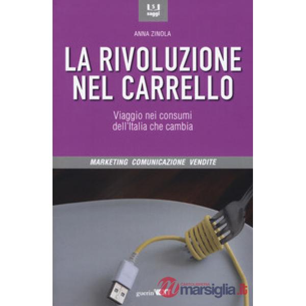 Rivoluzione nel carrello. Viaggi nei consumi dell'Italia che cambia (La)