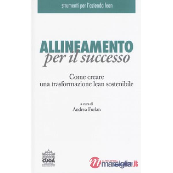 Allineamento per il successo. Come creare una trasformazione lean sostenibile