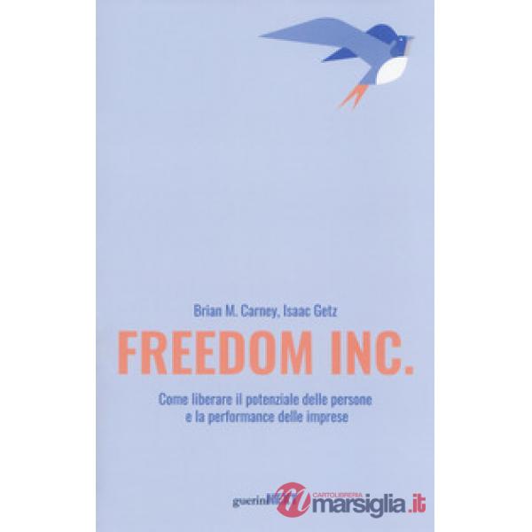 Freedom Inc. Come liberare il potenziale delle persone e la performance delle imprese