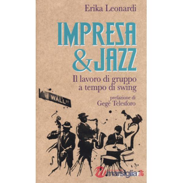Impresa & jazz. Il lavoro di gruppo a tempo di swing