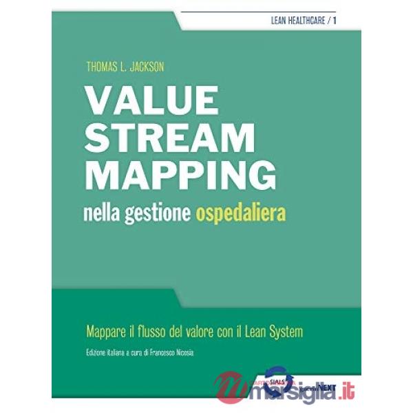 Value stream mapping nella gestione ospedaliera. Mappare il flusso del valore con il Lean System