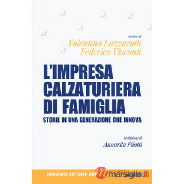 Impresa calzaturiera di famiglia. Storie di una generazione che innova (L')