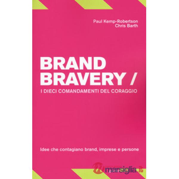 Brand bravery. I dieci comandamenti del coraggio
