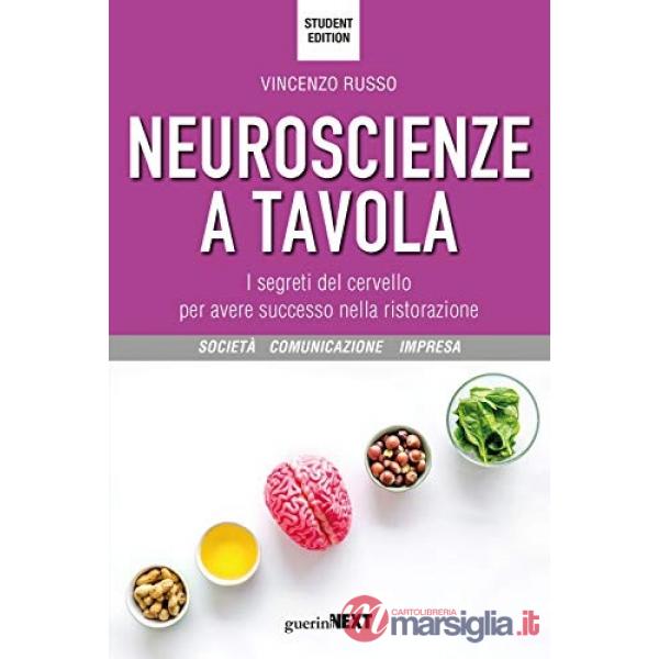 Neuroscienze a tavola. I segreti del cervello per avere successo nella ristorazione. Student edition