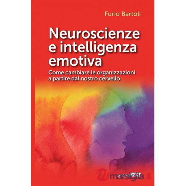 Neuroscienze e intelligenza emotiva. Come cambiare le organizzazioni a partire dal nostro cervello