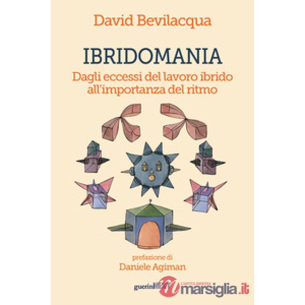 Ibridomania. Dagli eccessi del lavoro ibrido all'importanza del ritmo