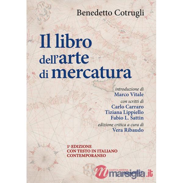 Libro dell'arte di mercatura. Ediz. critica (Il)
