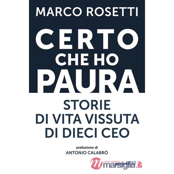 Certo che ho paura. Storie di vita vissuta di dieci CEO