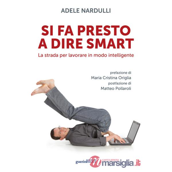 Si fa presto a dire smart. La strada per lavorare in modo intelligente