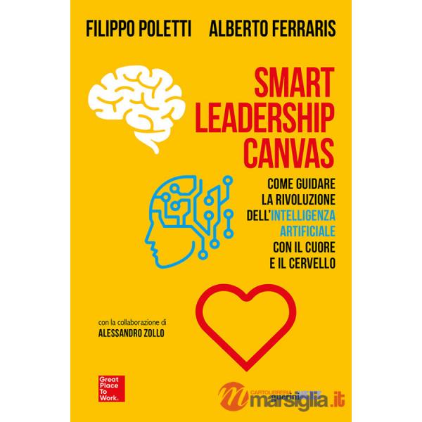 Smart Leadership Canvas. Come guidare la rivoluzione dell'intelligenza artificiale con il cuore e il cervello