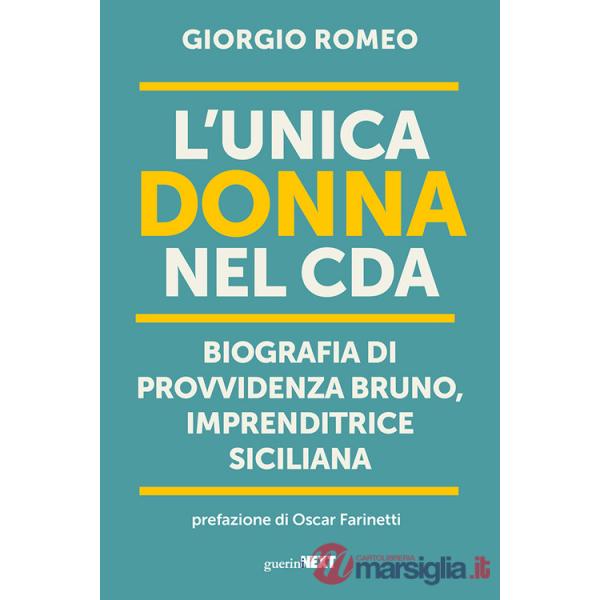 Unica donna nel Cda. Biografia di Provvidenza Bruno, imprenditrice siciliana (L')