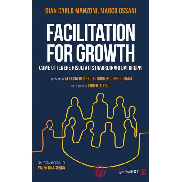 Facilitation for growth. Come ottenere risultati straordinari dai gruppi