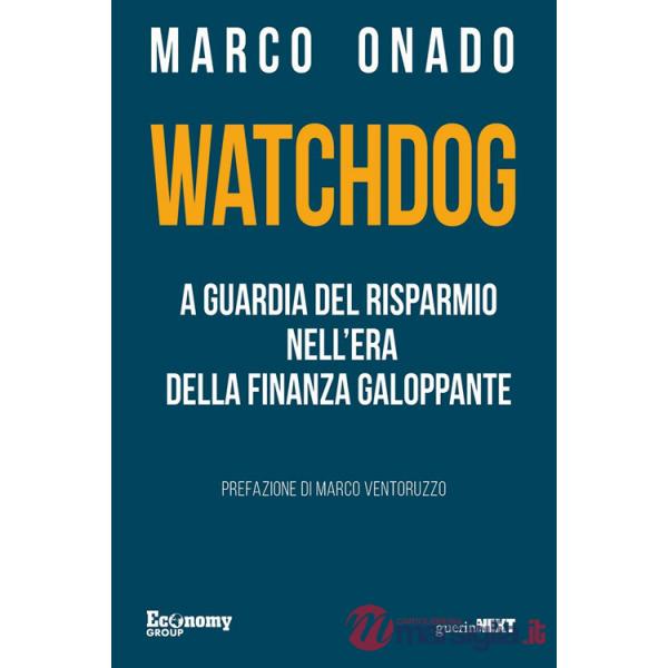 Watchdog. A guardia del risparmio nell'era della finanza galoppante
