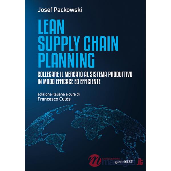 Lean supply chain planning. Collegare il mercato al sistema produttivo in modo efficace ed efficiente