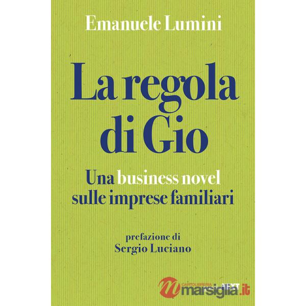 Regola di Gio. Una business novel sulle imprese familiari (La)