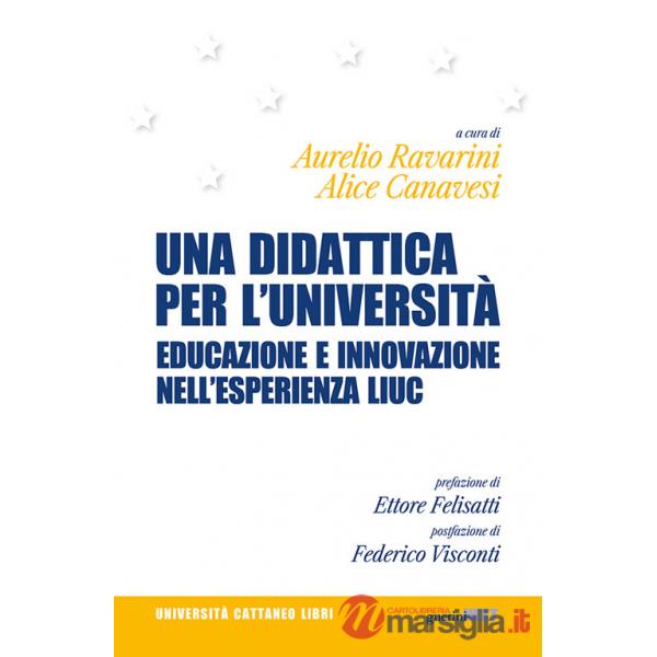 Didattica per l'università. Educazione e innovazione nell'esperienza LIUC (Una)