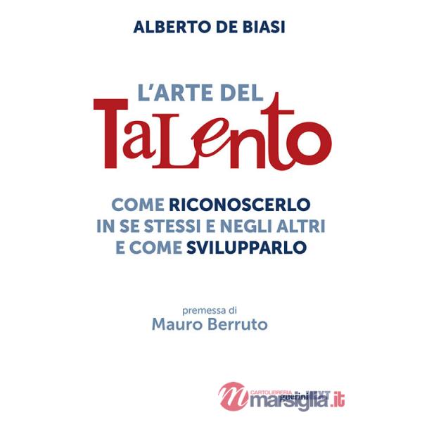 Arte del talento. Come riconoscerlo in se stessi e negli altri e come svilupparlo (L')