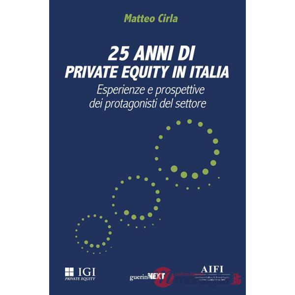 25 anni di private equity in Italia. Esperienze e prospettive dei protagonisti del settore