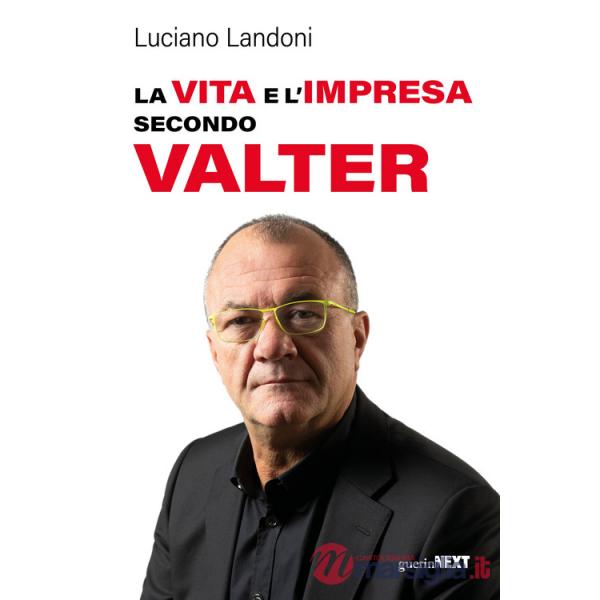Vita e l'impresa secondo Valter (La)