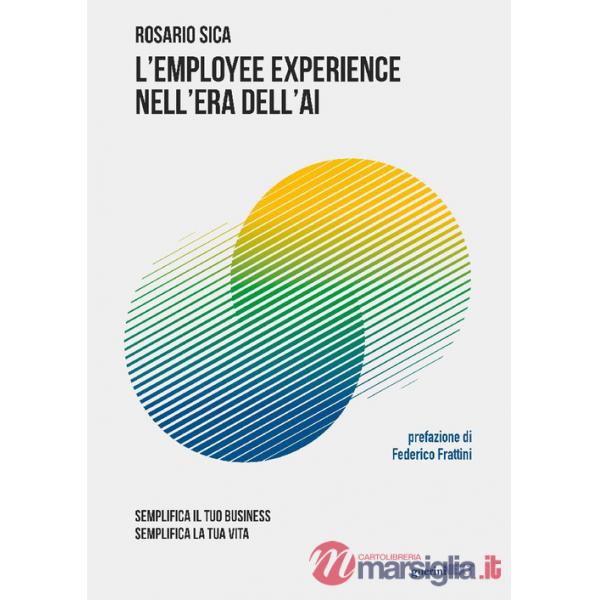 Employee experience nell'era dell'AI. Semplifica il tuo business, semplifica la tua vita (L')