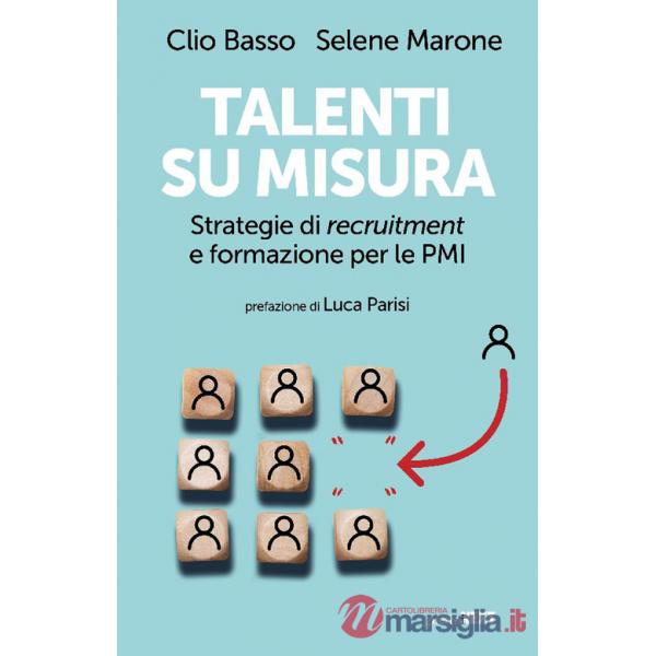 Talenti su misura. Strategie di recruitment e formazione per le PMI